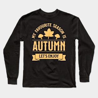 My Feavourite Season is Autumn Long Sleeve T-Shirt